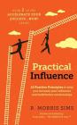 Practical Influence: 10 Positive Principles to help you increase your influence and build better relationships (Accelerate Your Success...Now!) By R. Morris Sims Cover Image