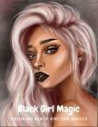 Black Girl Magic Adults Coloring Book: Black Girl Magic Coloring Books For Adult And Kid Cover Image