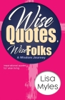 Wise Quotes, Wise Folks: A Wisdom Journey By Lisa Myles Cover Image