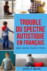 Trouble du spectre Autistique en Français/ Autism Spectrum Disorder In French By Charlie Mason Cover Image