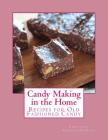 Candy Making in the Home: Recipes for Old Fashioned Candy By Georgia Goodblood (Introduction by), Christine Terhune Herrick Cover Image