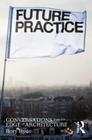 Future Practice: Conversations from the Edge of Architecture By Rory Hyde Cover Image