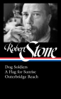 Robert Stone: Dog Soldiers, A Flag for Sunrise, Outerbridge Reach (LOA #328) By Robert Stone, Madison Smartt Bell (Editor) Cover Image