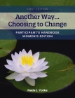 Another Way...Choosing to Change: Participant's Handbook - Women's Edition By Nada Yorke Cover Image