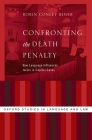 Confronting the Death Penalty: How Language Influences Jurors in Capital Cases (Oxford Studies in Language and Law) By Robin Conley Riner Cover Image