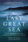 The Last Great Sea: A Voyage Through the Human and Natural History of the North Pacific Ocean Cover Image