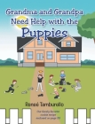 Grandma and Grandpa Need Help With The Puppies By Reneé Tamburello Cover Image