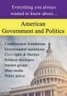 American Government and Politics: Everything You Always Wanted to Know About... By Sterling Education Cover Image