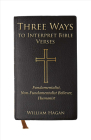Three Ways to Interpret Bible Verses: Fundamentalist, Non-Fundamentalist Believer, Humanist Cover Image