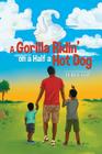 A Gorilla Ridin' on a Half a Hot Dog By H. Rick Goff Cover Image