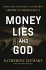 Money, Lies, and God: Inside the Movement to Dismantle American Democracy Cover Image