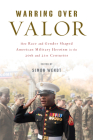 Warring over Valor: How Race and Gender Shaped American Military Heroism in the Twentieth and Twenty-First Centuries (War Culture) By Simon Wendt (Editor), Simon Wendt (Contributions by), George Lewis (Contributions by), Ellen D. Wu (Contributions by), Matthias Voigt (Contributions by), Steve Estes (Contributions by), Simon Hall (Contributions by), Amy Lucker (Contributions by), Sarah Makeschin (Contributions by), Sonja John (Contributions by), Carrie Andersen (Contributions by) Cover Image