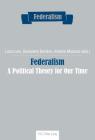 Federalism: A Political Theory for Our Time By Centro Studi Sul Federalismo (Editor), Lucio Levi (Editor), Giampiero Bordino (Editor) Cover Image