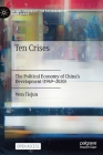 Ten Crises: The Political Economy of China's Development (1949-2020) By Tiejun Wen, Lau Kin Chi (Contribution by), Sit Tsui (Contribution by) Cover Image