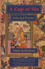 A Cup of Sin: Selected Poems (Middle East Literature in Translation) By Simin Behbahani, Farzaneh Milani (Editor), Kaveh Safa (Editor) Cover Image