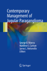 Contemporary Management of Jugular Paraganglioma By George B. Wanna (Editor), Matthew L. Carlson (Editor), James L. Netterville (Editor) Cover Image