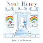 Noah Henry: A Rainbow Story By Deana Sobel Lederman Cover Image
