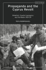 Propaganda and the Cyprus Revolt: Rebellion, Counter-Insurgency and the Media, 1955-59 Cover Image