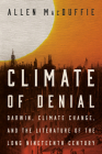 Climate of Denial: Darwin, Climate Change, and the Literature of the Long Nineteenth Century By Allen MacDuffie Cover Image