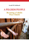A Pilgrim People: Becoming a Catholic Peace Church By Gerald W. Schlabach Cover Image