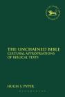 The Unchained Bible: Cultural Appropriations of Biblical Texts (Library of Hebrew Bible/Old Testament Studies #567) By Hugh S. Pyper, Andrew Mein (Editor), Claudia V. Camp (Editor) Cover Image