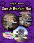Crocheted Sun Hat and Bucket Hat: 3 in 1 Crochet Pattern Cover Image