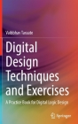 Digital Design Techniques and Exercises: A Practice Book for Digital Logic Design By Vaibbhav Taraate Cover Image