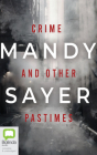 Crime and Other Pastimes By Mandy Sayer, Casey Withoos (Read by) Cover Image