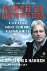 North by Northwestern: A Seafaring Family on Deadly Alaskan Waters By Sig Hansen, Mark Sundeen Cover Image