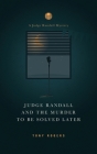 Judge Randall And The Murder To Be Solved Later By Tony Rogers Cover Image