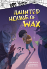 Haunted House of Wax By John Sazaklis, Patrycja Fabicka (Illustrator) Cover Image