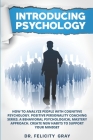 Introducing Psychology: How To Analyze People With Cognitive Psychology. Positive Personality Coaching Series. A Behavioral Psychological Mast By Felicity Gray Cover Image