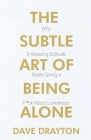 The Subtle Art of Being Alone: Why Embracing Solitude Beats Giving a F*ck About Loneliness Cover Image