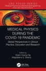 Medical Physics During the Covid-19 Pandemic: Global Perspectives in Clinical Practice, Education and Research By Kwan Hoong Ng (Editor), Magdalena S. Stoeva (Editor) Cover Image