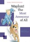 Waylon! The Most Awesome of All By Sara Pennypacker, Marla Frazee (Illustrator), Marla Frazee (Cover design or artwork by) Cover Image