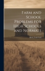 Farm and School Problems for High Schools and Normals By Henry Louis Goll Cover Image