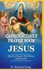 Catholic Daily Prayer book With Jesus: Effective Prayers that Brings Quick Result. Cover Image