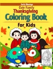 Cute Family Thanksgiving Coloring Book for Kids: Fun & Easy illustrated Happy Thanksgiving Coloring Pages for Boys and Girls By Emily Blessings Cover Image