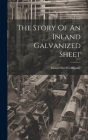 The Story Of An Inland Galvanized Sheet By Inland Steel Company Cover Image