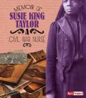 Memoir of Susie King Taylor: A Civil War Nurse (First-Person Histories) By Pamela Dell Cover Image
