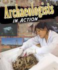 Archaeologists in Action By Megan Kopp Cover Image
