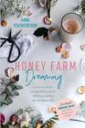 Honey Farm Dreaming: A Memoir about Sustainability, Small Farming and the Not-So Simple Life By Anna Featherstone Cover Image