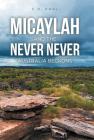 Micaylah and the Never Never: Australia Beckons By E. H. Karl Cover Image