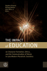 The Impact of Education: On Character Formation, Ethics, and the Communication of Values in Late Modern Pluralistic Societies By Stephen Pickard (Editor), Michael Welker (Editor), John Witte (Editor) Cover Image