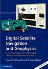 Digital Satellite Navigation and Geophysics By Ivan G. Petrovski, Toshiaki Tsujii Cover Image