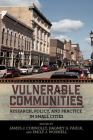 Vulnerable Communities: Research, Policy, and Practice in Small Cities By James J. Connolly (Editor), Dagney G. Faulk (Editor), Emily J. Wornell (Editor) Cover Image