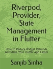 Riverpod, Provider, State Management in Flutter: How to Reduce Widget Rebuilds and Make Your Flutter App Faster Cover Image