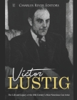 Victor Lustig: The Life and Legacy of the 20th Century's Most Notorious Con Artist By Charles River Editors Cover Image