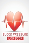 Blood Pressure Log Book: Daily Blood Pressure Tracking Notebook Cover Image