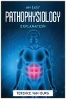 An Easy Pathophysiology Explanation By Terence Van-Burg Cover Image